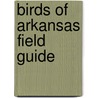 Birds of Arkansas Field Guide door Stan Tekiela