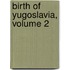 Birth of Yugoslavia, Volume 2