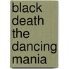 Black Death the Dancing Mania door Justus Friedrich Carl Hecker