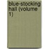 Blue-Stocking Hall (Volume 1)