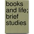 Books And Life; Brief Studies