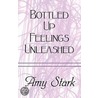 Bottled Up Feelings Unleashed door Amy Stark
