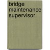 Bridge Maintenance Supervisor by National Learning Corporation