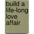 Build A Life-Long Love Affair