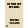 By-Ways And Bird Notes (1885) door Maurice Thompson