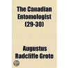 Canadian Entomologist (29-30) by Augustus Radcliffe Grote