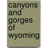 Canyons and Gorges of Wyoming door Not Available
