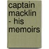 Captain Macklin - His Memoirs