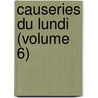 Causeries Du Lundi (Volume 6) door Charles Augustin Sainte-Beuve