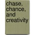 Chase, Chance, and Creativity