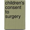 Children's Consent To Surgery by Priscilla Alderson