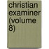 Christian Examiner (Volume 8)
