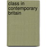Class In Contemporary Britain by Kenneth Roberts