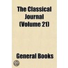 Classical Journal (Volume 21) by General Books