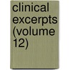 Clinical Excerpts (Volume 12) by Unknown Author