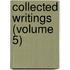Collected Writings (Volume 5)