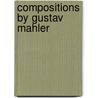 Compositions by Gustav Mahler by Not Available