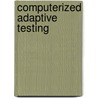 Computerized Adaptive Testing by Wim J. van der Linden