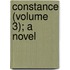 Constance (Volume 3); A Novel