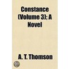 Constance (Volume 3); A Novel by Mrs A.T. Thomson