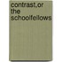 Contrast,Or The Schoolfellows