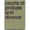 Courts Of Probate And Divorce door Great Britain. Probate