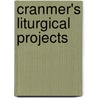 Cranmer's Liturgical Projects door John Wickham Legg