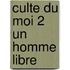Culte Du Moi 2 Un Homme Libre