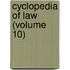 Cyclopedia of Law (Volume 10)