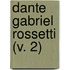 Dante Gabriel Rossetti (V. 2)
