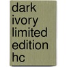 Dark Ivory Limited Edition Hc by Joseph Michael Linsner