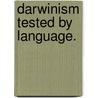 Darwinism Tested By Language. door Frederic Bateman