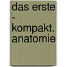 Das Erste - kompakt. Anatomie by Martin Witt
