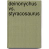 Deinonychus Vs. Styracosaurus door Michael O'Hearn