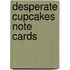 Desperate Cupcakes Note Cards
