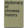 Dictionary Of Chinese History by Michael Dillon