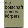 Die Botschaft Deines Körpers door Kurt Tepperwein