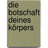 Die Botschaft Deines Körpers by Kurt Tepperwein