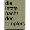 Die letzte Nacht des Templers by Gudrun Olessak