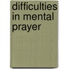 Difficulties In Mental Prayer by M. Eugene Boylan