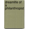 Dreamlife of a Philanthropist door Janet Kaplan