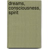 Dreams, Consciousness, Spirit door Ernest Lawrence Rossi