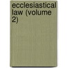 Ecclesiastical Law (Volume 2) by Richard Burn