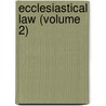 Ecclesiastical Law (Volume 2) door Richard Burn