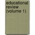 Educational Review (Volume 1)