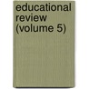 Educational Review (Volume 5) door General Books