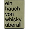 Ein Hauch von Whisky überall door Steffen Meusel