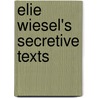 Elie Wiesel's Secretive Texts by Colin Davis