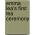 Emma Lea's First Tea Ceremony