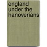 England Under The Hanoverians door Sir Charles Grant Robertson